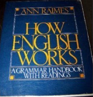 How English Works: A Grammar Handbook with Readings (9780312012762): Ann Raimes: Books