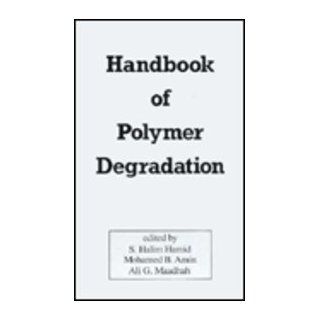 Handbook of Polymer Degradation (Environmental Science and Pollution Control Series): Mohamed B. Amin, S. Halim Hamid, Ali G. Maadhah: 9780824786717: Books