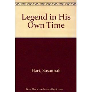 A Legend in His Own Time (Silhouette Desire, No 186): Susannah Hart: 9780373050055: Books