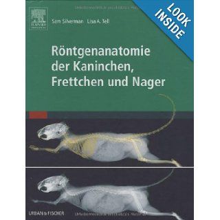 Rƒ¶ntgenanatomie der Kaninchen, Frettchen und Nager: Lisa A. Tell: 9783437579608: Books