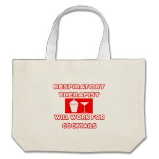 Respiratory TherapistWill Work For Cocktails Tote Bag