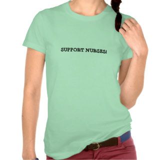 SUPPORT NURSES Dangerous Jobs E.R. Nurse Tees