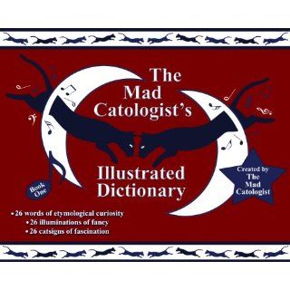 The Mad Catologist's Illustrated Dictionary, Book One: The Mad Catologist: 9780984563302: Books