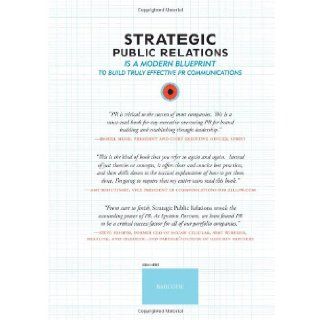 Strategic Public Relations: 10 Principles to Harness the Power of PR: Jennifer Gehrt, Colleen Moffitt, Andrea Carlos: 9781436387248: Books