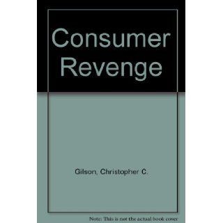 Consumer Revenge: Christopher C. Gilson: 9780399507090: Books