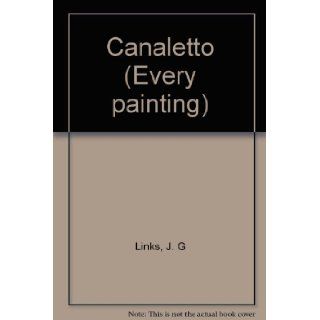 Canaletto (Every painting): J. G Links: Books