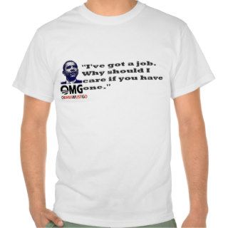 ‎ObamaI've got a job. Why should I if u have one. Tshirt