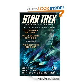 Star Trek: The Original Series: The Continuing Missions, Volume I: The Rings of Time, That Which Divides, DTI: Forgotten History eBook: Greg Cox, Dayton Ward, Christopher L. Bennett: Kindle Store