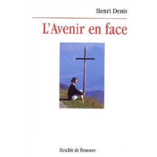 L'avenir en face: Henri Denis: 9782220052311: Books