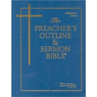 Preacher's Outline & Sermon Bible KJV Hebrews James: 9781574070118: Books