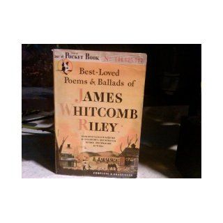 Best Loved Poems and Ballads of James Whitcomb Riley: James Whitcomb Riley: Books