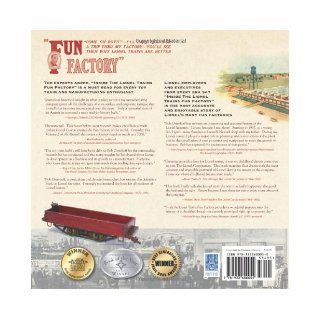 Inside The Lionel Trains Fun Factory: The History of a Manufacturing Icon and The Place Where Childhood Dreams Were Made: Robert J. Osterhoff, Roger Carp, John W. Schmid, George J. Schmid: 9781933600055: Books