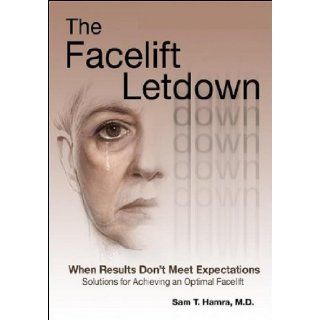 The Facelift Letdown: When Results Don't Meet Expectations (9780979224041): Sam T. Hamra M.D. F.A.C.S, Sam T. Hamra M.D. F.A.C.S.: Books