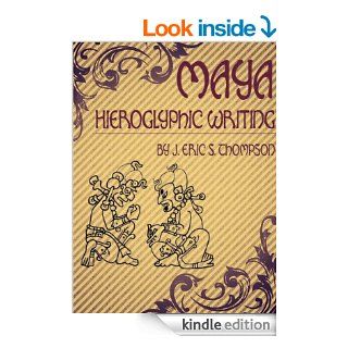 Maya Hieroglyphic Writing (excerpts) eBook: J. Eric S. Thompson: Kindle Store
