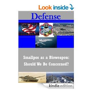 Smallpox as a Bioweapon: Should We Be Concerned? eBook: Gail C. Musson, Naval Postgraduate School, Kurtis Toppert: Kindle Store
