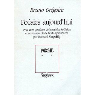 Posies aujourd'hui  Aspects d'un paysage ditorial (French Edition): Bruno Grgoire, Jean Marie Gleize, Bernard Vargaftig: 9782232103131: Books