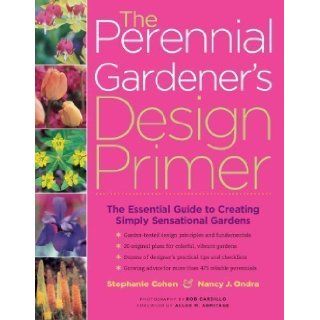 The Perennial Gardener's Design Primer 1st (first) Edition by Cohen, Stephanie, Ondra, Nancy J. published by Storey Publishing, LLC (2005) Paperback: Books