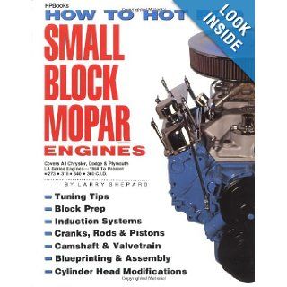 How to Hot Rod Small Block Mopar Engines Covers All Chrysler, Dodge & Plymouth LA Series Engines 1964 to Present 273 318 340 360 C.I.D. Larry Shepard 0075478008971 Books