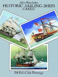 Historic Sailing Ships Postcards 24 Full Color Paintings (Card Books) John Batchelor 9780486270999 Books