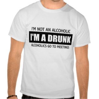 Not an Alcoholic Tee Shirt
