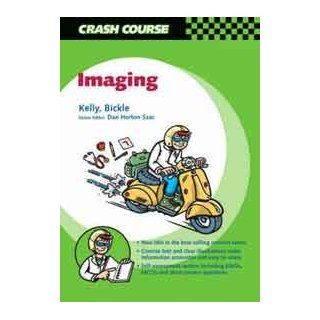 Crash Course:  Imaging, 1e (9780723431923): Barry E. Kelly MD  FRCS(Ed)  FRCR  FFRRCSI, Ian Bickle MB  BCh  BAO(Hons): Books