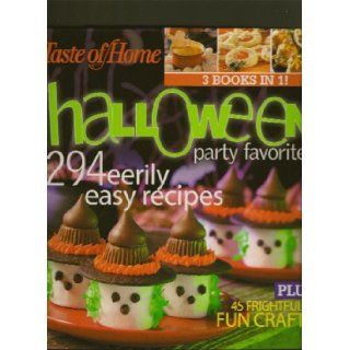 Taste of Home Halloween Party Favorites 294 Eerily Easy Recipes Plus 45 Frightfully Fun Crafts: Taste of Home: Books