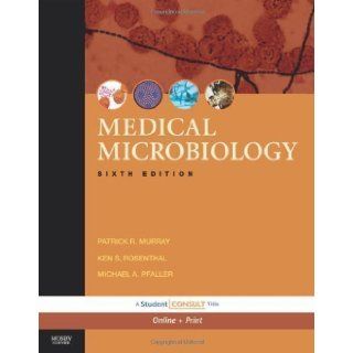 Medical Microbiology: with STUDENT CONSULT Online Access, 6e (Medical Microbiology (Murray)) 6th (sixth) Edition by Murray PhD, Patrick R., Rosenthal PhD, Ken S., Pfaller MD, M published by Mosby (2008): Books