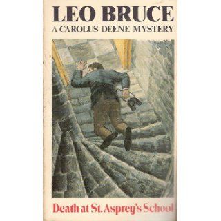 Death at St. Asprey's School: A Carolus Deene Mystery (Carolus Deene Series): Leo Bruce: 9780897330947: Books