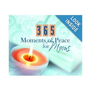 365 Moments Of Peace For Moms (365 Perpetual Calendars): Barbour Publishing: 9781597899505: Books