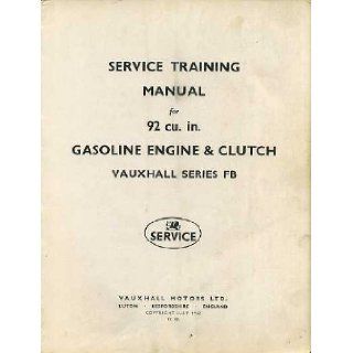 Vauxhall Series FB 92 cu.in.Gasoline Engine & Clutch Service Training Manual: Vauxhall Motors Ltd.: Books