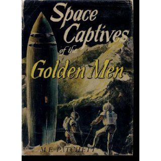 Space Captives of the Golden Men: M. E. Science Fiction   Patchett: Books