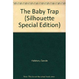Baby Trap (Silhouette Special Edition, No 388): Carole Halston: 9780373093885: Books
