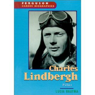 Ferguson's Career Biography Series : Charles Lindbergh: Lucia Raatma, Ferguson: 9780894343407: Books