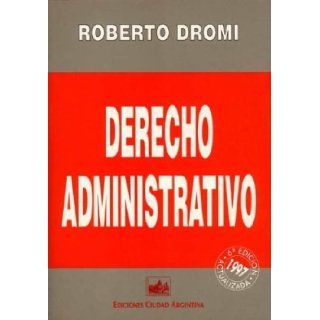 Derecho Administrativo (Spanish Edition): Jose Roberto Dromi: 9789875072053: Books