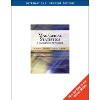 Managerial Statistics: A Case based Approach: AND Harvard Cases: Peter Klibanoff: 9780324314465: Books