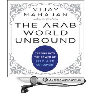 The Arab World Unbound: Tapping into the Power of 350 Million Consumers (Audible Audio Edition): Vijay Mahajan, Brett Barry: Books