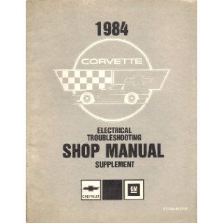 1984 Corvette Electrical Troubleshooting Shop Manual Supplement. Section 8A Body and Chassis Electrical Troubleshooting. ST 364 84 EM Chevrolet/GM Books
