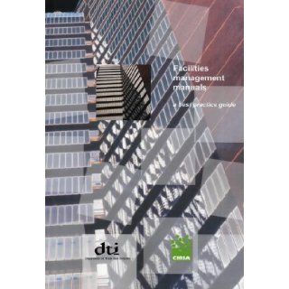 Facilities Management Manuals   A Best Practice Guide (CIRIA Publication): J. Armstrong: 9780860175810: Books