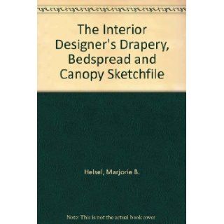 "Interior Designer's Drapery, Bedspread and Canopy Sketchfile": Marjorie B. Helsel: 9780823025466: Books