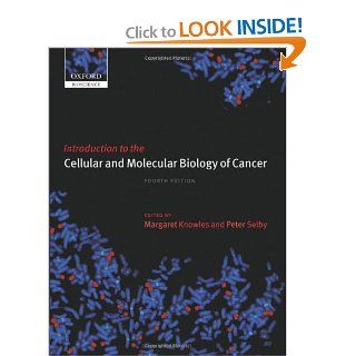 Introduction to the Cellular and Molecular Biology of Cancer (9780198568537): Margaret A. Knowles, Peter J. Selby: Books