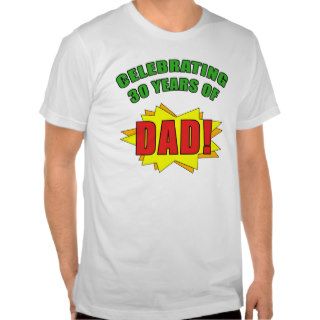 Celebrating Dad's 30th Birthday T Shirt