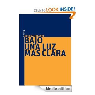 Bajo una luz ms clara (Spanish Edition) eBook: Helena Iriarte: Kindle Store