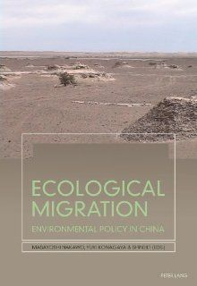 Ecological Migration: Environmental Policy in China: Masayoshi Nakawo, Yuki Konagaya: 9783034303439: Books