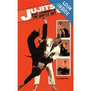 Jujitsu: Basic Techniques of the Gentle Art (Japanese Arts, 425): George Kirby: 9780897500883: Books