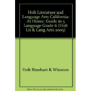 Holt Literature and Language Arts California: At Home: Guide In 5 Language Grade 6: RINEHART AND WINSTON HOLT: 9780030665165: Books