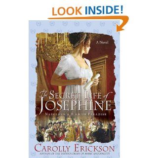 The Secret Life of Josephine: Napoleon's Bird of Paradise: Carolly Erickson: 9780312367350: Books