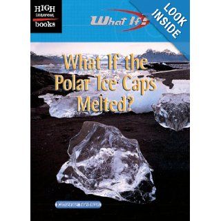 What If The Polar Ice Caps Melted? (Turtleback School & Library Binding Edition) (High Interest Books: What If?): Katherine Friedman: 9780613588171: Books