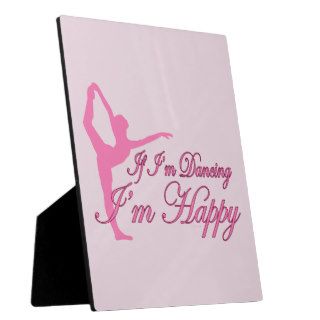 Dancer Dancing Ballet Sport If Im Dancing Im Happy Photo Plaques