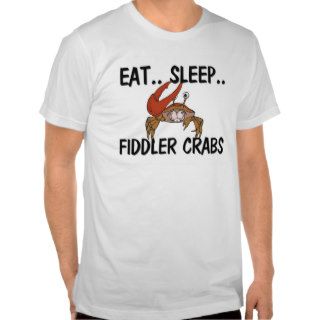 Eat Sleep FIDDLER CRABS Tee Shirt
