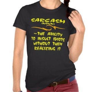 Sarcasm The Ability To Insult Liberal Idiots Tshirts